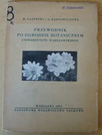 Miniatura okładki Gajewski W., Karpowiczowa L. Przewodnik po Ogrodzie Botanicznym Uniwersytetu Warszawskiego.