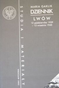 Miniatura okładki Gaklik Maria Dziennik. Lwów 12 października 1939-13 września 1940. /Studia i Materiały. Tom 2/