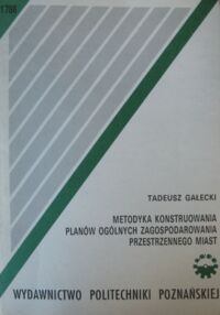 Miniatura okładki Gałecki Tadeusz Metodyka konstruowania planów ogólnych zagospodarowania przestrzennego miast.