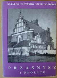 Miniatura okładki Galicka Izabella, Sygietyńska Hanna Przasnysz i okolice. /Katalog Zabytków Sztuki w Polsce. Tom X. Dawne województwo warszawskie. Zeszyt 18/