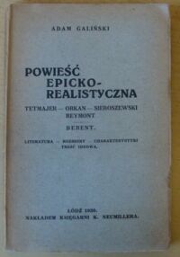 Miniatura okładki Galiński Adam Powieść epicko-realistyczna. Tetmajer - Orkan - Sieroszewski - Reymont. Berent. Literatura - Rozbiory - Charakterystyki - Treść ideowa.