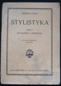 Miniatura okładki Galle Henryk Stylistyka. Część I. Stylistyka i prozodja. Wydanie jedenaste bez zmian.