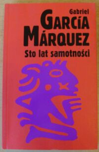 Miniatura okładki Garcia Marquez Gabriel Sto lat samotności.