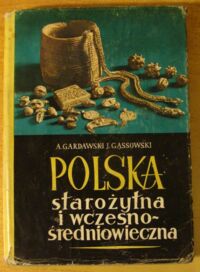 Miniatura okładki Gardawski Aleksander, Gąssowski Jerzy Polska starożytna i wczesnośredniowieczna.