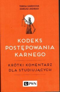 Miniatura okładki Gardocka Teresa, Jagiełło Dariusz Kodeks postępowania karnego. Krótki komentarz dla studiujących.