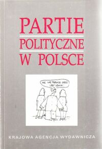 Miniatura okładki Gargas Anita, Wojciechowski Maciej Partie polityczne w Polsce.