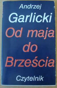 Miniatura okładki Garlicki Andrzej Od maja do Brześcia.