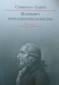 Miniatura okładki Garve Christian Rozprawy popularnofilozoficzne.