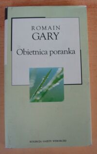 Zdjęcie nr 1 okładki Gary Romain Obietnica poranka. /Kolekcja Gazety Wyborczej. Tom 26/