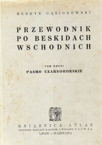 Miniatura okładki Gąsiorowaki Henryk Przewodnik po Beskidach Wschodnich. Tom drugi. Pasmo czarnohorskie. Z 4 mapami i 3 panoramami.