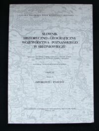 Miniatura okładki Gąsiorowski Antoni /red./ Słownik historyczno-geograficzny województwa poznańskiego w średniowieczu. Część III. Zeszyt 3. Oporowo - Pniewo.