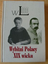 Miniatura okładki Gąsowski Tomasz Wybitni Polacy XIX wieku. Leksykon biograficzny.