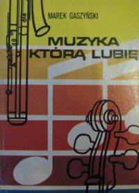 Miniatura okładki Gaszyński Marek Muzyka którą lubię.