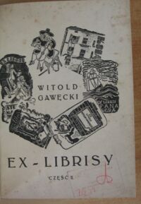 Zdjęcie nr 3 okładki Gawęcki Witold Ex-librisy. Cz.I-II w 1 vol. Cz.I (1942-1943). Cz.II (1944-1946).