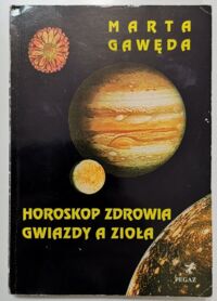 Miniatura okładki Gawęda Marta Horoskop zdrowia. Gwiazdy a zioła. 