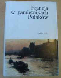 Miniatura okładki Gawerski Andrzej /wybór/ Francja w pamiętnikach Polaków.