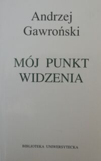 Miniatura okładki Gawroński Andrzej Mój punkt widzenia. Felietony australijskie.