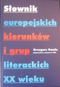 Miniatura okładki Gazda Grzegorz Słownik europejskich kierunków i grup literackich XX wieku.