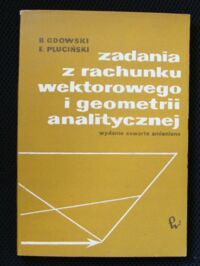 Miniatura okładki Gdowski B., Pluciński E. Zadania z rachunku wektorowego i geometrii analitycznej.