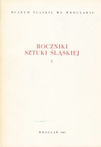 Miniatura okładki Gębczak Józef Roczniki sztuki śląskiej. Tom V.  Bibliografia historii sztuki na Śląsku za lata 1945-1963.