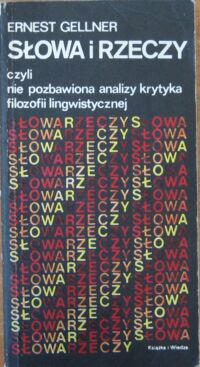 Miniatura okładki Gellner Ernest Słowa i rzeczy, czyli niepozbawiona analizy krytyka filozofii lingwistycznej. 