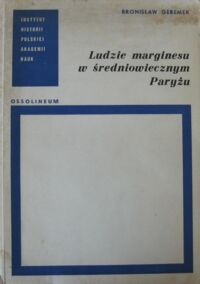 Miniatura okładki Geremek Bronisław Ludzie marginesu w średniowiecznym Paryżu XIV-XV wiek.