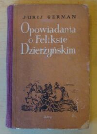 Miniatura okładki German Jurij Opowiadania o Feliksie Dzierżyńskim.