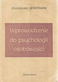 Miniatura okładki Gerstmann Stanisław Wprowadzenie do psychologii osobowości.