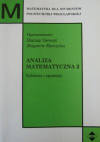 Miniatura okładki Gewert Marian, Skoczylas Zbigniew Analiza matematyczna 2. Kolokwia i egzaminy. /Matematyka dla studentów Politechniki Wrocławskiej/