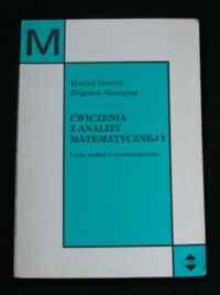 Miniatura okładki Gewert Marian, Skoczylas Zbigniew Ćwiczenia z analizy matematycznej 1. Lista zadań z rozwiązaniami.  