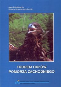 Miniatura okładki Giergielewicz Jerzy, Karczmarczyk - Domian Grażyna Tropem orłów Pomorza Zachodniego.