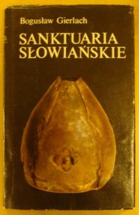 Miniatura okładki Gierlach Bogusław Sanktuaria słowiańskie. /Czarna Seria/