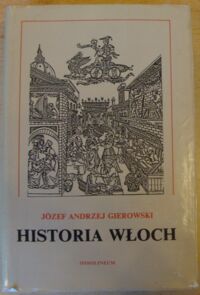 Miniatura okładki Gierowski Józef Andrzej Historia Włoch.