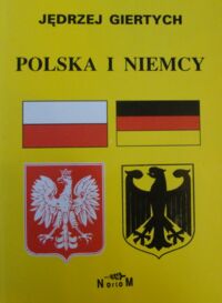 Miniatura okładki Giertych Jędrzej Polska i Niemcy. Granica polsko-niemiecka w świetle norm międzynarodowych.