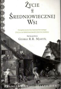 Miniatura okładki Gies Frances, Gies Joseph Życie w średniowiecznej wsi.