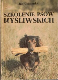 Miniatura okładki Gieżyński Jan  Szkolenie psów myśliwskich i obronnych.