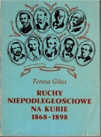 Miniatura okładki Gilas Teresa Ruchy niepodległościowe na Kubie 1868-1898.