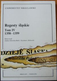 Miniatura okładki Gilewska-Dubis Janina, Bobowski Kazimierz /opr./ Regesty śląskie. Tom IV 1358-1359.