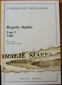 Miniatura okładki Gilewska - Dubis Janina /opr./ Regesty śląskie. Tom V 1360.