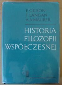 Miniatura okładki Gilson E., Langan T., Maurer A.A. Historia filozofii współczesnej. Od Hegla do czasów najnowszych.