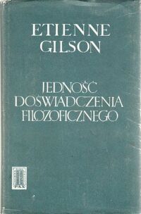 Miniatura okładki Gilson Etienne Jedność doświadczenia filozoficznego.