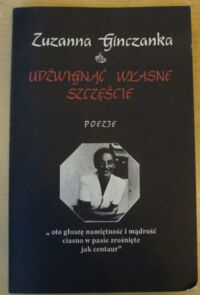 Miniatura okładki Ginczanka Zuzanna Udźwignąć własne szczęście. Poezje.