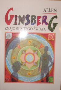 Miniatura okładki Ginsberg Allen Znajomi z tego świata. Wiersze z lat 1947-1985.