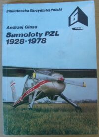 Miniatura okładki Glass Andrzej Samoloty PZL 1928-1978. /Biblioteczka Skrzydlatej Polski/