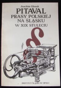 Miniatura okładki Glensk Joachim Pitaval prasy polskiej na Śląsku w XIX stuleciu. Redaktorzy i wydawcy przed sądem.