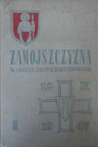 Miniatura okładki Glińska Alina /opr./ Zamojszczyzna w okresie okupacji hitlerowskiej.(Relacje wysiedlonych i partyzantów)