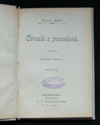 Zdjęcie nr 2 okładki Gliński Kazimierz Obrazki z przeszłości. Z przedmową Henryka Gallego.