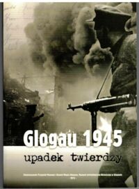 Miniatura okładki  Glogau 1945 upadek twierdzy.