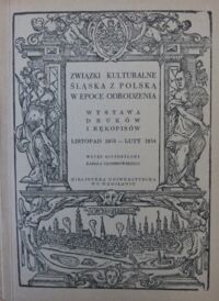 Miniatura okładki Głombiowski Karol /wstęp/  Związki kulturalne Śląska z Polską w epoce odrodzenia. Wystawa druków i rękopisów. Listopad 1953 - luty 1954.