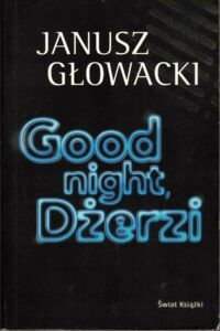 Miniatura okładki Głowacki Janusz Good night Dżerzi.